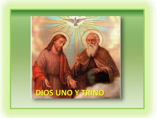 DIOS UNO Y TRINO
 