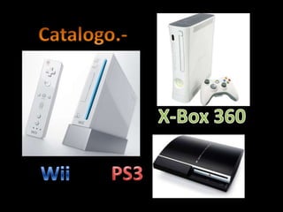 Catalogo.-,[object Object],X-Box 360,[object Object],Wii,[object Object],PS3,[object Object]