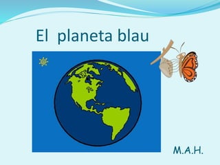 El planeta blau
M.A.H.
 