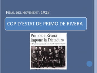FINAL DEL MOVIMENT: 1923

COP D’ESTAT DE PRIMO DE RIVERA
 