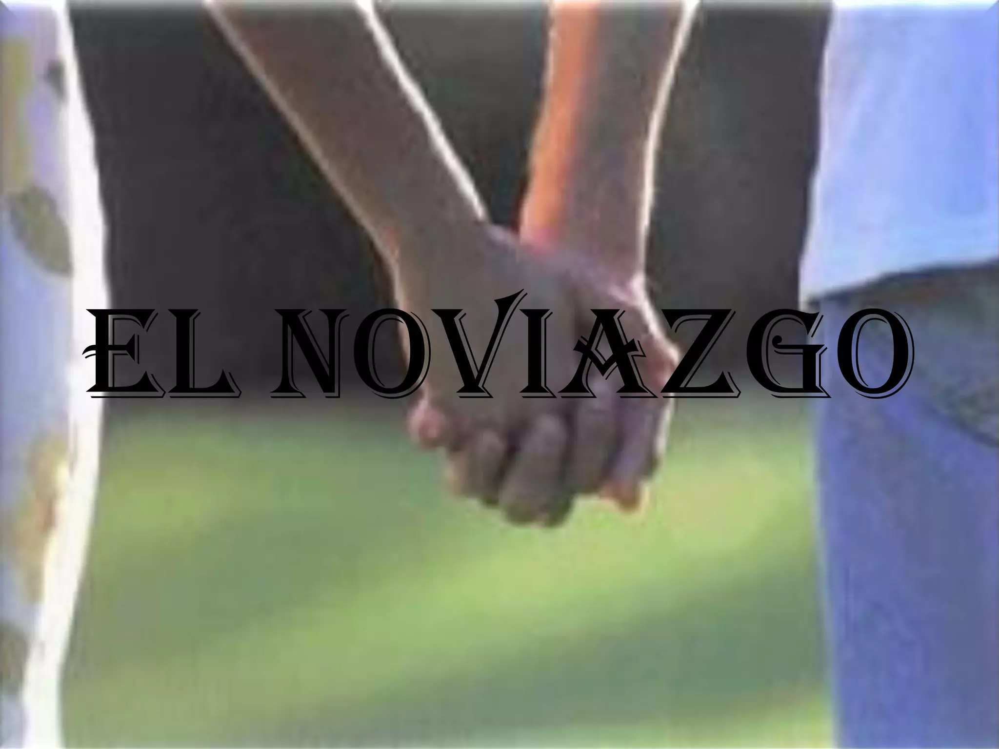 EL NOVIAZGO
 