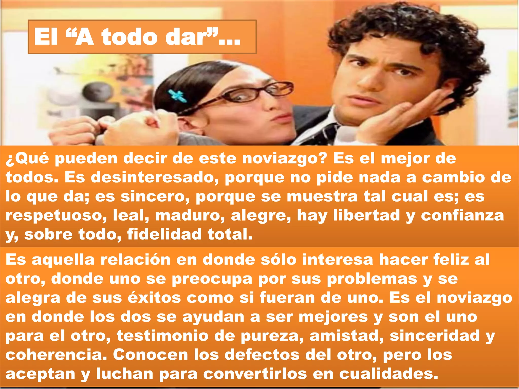 Bueno, hay muchísimos tipos de noviazgo mas pero lo
importante es que analicen su noviazgo, vean si pueden
    mejorar como personas y como pareja y que...
          ¡Aprendan A Quererse de Verdad!

GRACIAS POR SU ATENCION!!!
 