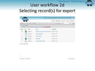 User workflow 2d
Selecting record(s) for export
 