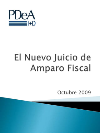 El Nuevo Juicio de Amparo Fiscal Octubre 2009 