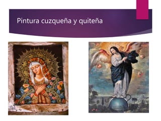 Pintura cuzqueña y quiteña
 