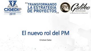 El nuevo rol del PM
Cristian Soto
 