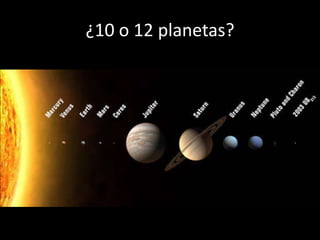 ¿10 o 12 planetas?
 