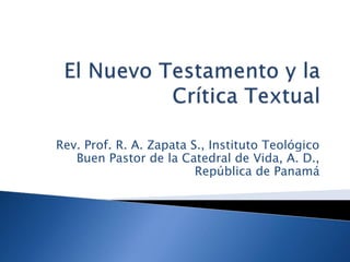 Rev. Prof. R. A. Zapata S., Instituto Teológico
Buen Pastor de la Catedral de Vida, A. D.,
República de Panamá
 