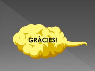 GRÀCIES!
 