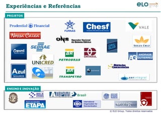 © ELO Group. Todos direitos reservados
Experiências e Referências
ENSINO E INOVAÇÃO
PROJETOS
 