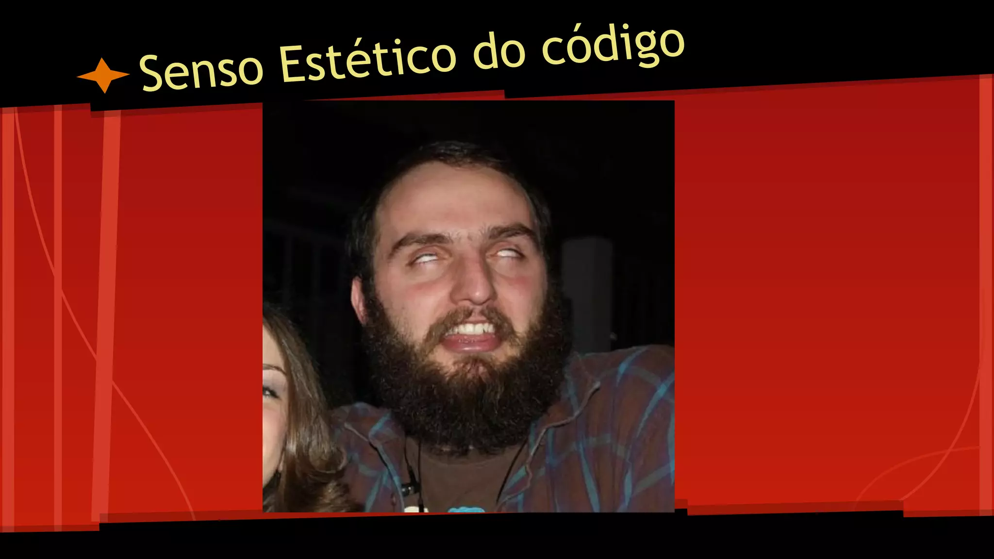 Senso Estético do código
 