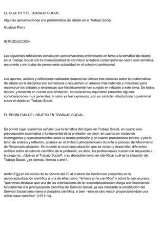 EL OBJETO Y EL TRABAJO SOCIAL
Algunas aproximaciones a la problemática del objeto en el Trabajo Social.
Gustavo Parra
INTR...
