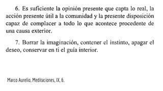 Marco Aurelio, Meditaciones, IX, 6.
 