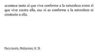 Marco Aurelio, Meditaciones, IV, 39.
 