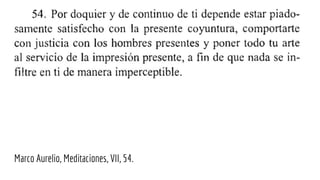 Marco Aurelio, Meditaciones, VII, 54.
 