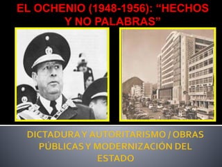 EL OCHENIO (1948-1956): “HECHOS
Y NO PALABRAS”
 