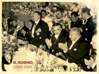 EL OCHENIOEL OCHENIO
(1948-1956)
 