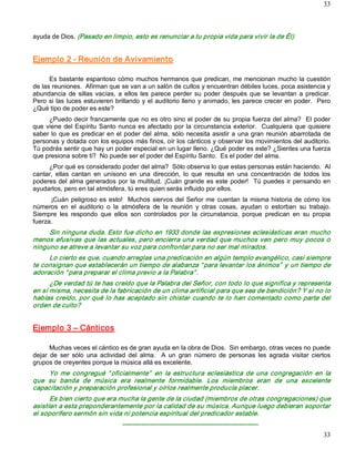 33



ayuda de Dios. (Pasado en limpio, esto es renunciar a tu propia vida para vivir la de Él) 


Ejemplo 2 ­ Reunión de Avivamiento 

      Es bastante espantoso cómo muchos hermanos que predican, me mencionan mucho la cuestión 
de las reuniones.  Afirman que se van a un salón de cultos y encuentran débiles luces, poca asistencia y 
abundancia  de  sillas  vacías,  a  ellos  les  parece  perder  su  poder  después  que  se  levantan  a  predicar. 
Pero si las luces estuvieren brillando y el auditorio lleno y animado, les parece crecer en poder.  Pero 
¿Qué tipo de poder es este? 
      ¿Puedo decir francamente que no es otro sino el poder de su propia fuerza del alma?  El poder 
que  viene  del  Espíritu  Santo nunca es  afectado por  la  circunstancia exterior.    Cualquiera  que  quisiere 
saber  lo  que es  predicar en el  poder del  alma,  sólo  necesita asistir  a  una gran  reunión  abarrotada  de 
personas y dotada con los equipos más finos, oír los cánticos y observar los movimientos del auditorio. 
Tú podrás sentir que hay un poder especial en un lugar lleno. ¿Qué poder es este? ¿Sientes una fuerza 
que presiona sobre ti?  No puede ser el poder del Espíritu Santo.  Es el poder del alma. 
     ¿Por qué es considerado poder del alma?  Sólo observa lo que estas personas están haciendo.  Al 
cantar,  ellas  cantan  en  unísono  en  una  dirección,  lo  que  resulta  en  una  concentración  de  todos  los 
poderes del  alma generados  por  la  multitud.  ¡Cuán grande  es este  poder!    Tú  puedes  ir pensando en 
ayudarlos, pero en tal atmósfera, tú eres quien serás influido por ellos. 
      ¡Cuán  peligroso es  esto!    Muchos  siervos  del  Señor  me  cuentan  la  misma historia de  cómo  los 
números  en  el  auditorio  o  la  atmósfera  de  la  reunión  y  otras  cosas,  ayudan  o  estorban  su  trabajo. 
Siempre  les  respondo  que  ellos  son  controlados  por  la  circunstancia,  porque  predican  en  su  propia 
fuerza. 
     Sin ninguna duda. Esto fue dicho en 1933 donde las expresiones eclesiásticas eran mucho 
menos efusivas que las actuales, pero encierra una verdad que muchos ven pero muy pocos o 
ninguno se atreve a levantar su voz para confrontar para no ser mal mirados. 
     Lo cierto es que, cuando arreglas una predicación en algún templo evangélico, casi siempre 
te consignan que establecerán un tiempo de alabanza “ para levantar los ánimos”  y un tiempo de 
adoración “ para preparar el clima previo a la Palabra” . 
      ¿De verdad tú te has creído que la Palabra del Señor, con todo lo que significa y representa 
en sí misma, necesita de la fabricación de un clima artificial para que sea de bendición? Y si no lo 
habías creído, por qué lo has aceptado sin chistar cuando te lo han comentado como parte del 
orden de culto?  


Ejemplo 3 – Cánticos 

      Muchas veces el cántico es de gran ayuda en la obra de Dios.  Sin embargo, otras veces no puede 
dejar  de  ser  sólo  una  actividad  del  alma.    A  un  gran  número  de  personas  les  agrada  visitar  ciertos 
grupos de creyentes porque la música allá es excelente. 
     Yo  me  congregué  “ oficialmente”   en  la  estructura  eclesiástica  de  una  congregación  en  la 
que  su  banda  de  música  era  realmente  formidable.  Los  miembros  eran  de  una  excelente 
capacitación y preparación profesional y oírlos realmente producía placer. 
      Es bien cierto que era mucha la gente de la ciudad (miembros de otras congregaciones) que 
asistían a esta preponderantemente por la calidad de su música. Aunque luego debieran soportar 
el soporífero sermón sin vida ni potencia espiritual del predicador estable. 
                                  ­­­­­­­­­­­­­­­­­­­­­­­­­­­­­­­­­­­­­­­­­­­­­­­­­­­­­­­­­­­­­­­­
                                                                                                                 33 
 