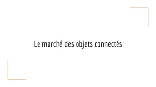 Le marché des objets connectés
 