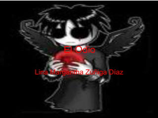 El Odio

Lina Margaritha Zúñiga Díaz
 