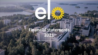 Financial statements
2021
Elo Mutual Pension Insurance Company
 