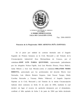 SALA DE CASACIÓN CIVIL
Exp. 2006-000950
Ponencia de la Magistrada: YRIS ARMENIA PEÑA ESPINOZA
En el juicio por nulidad de ...