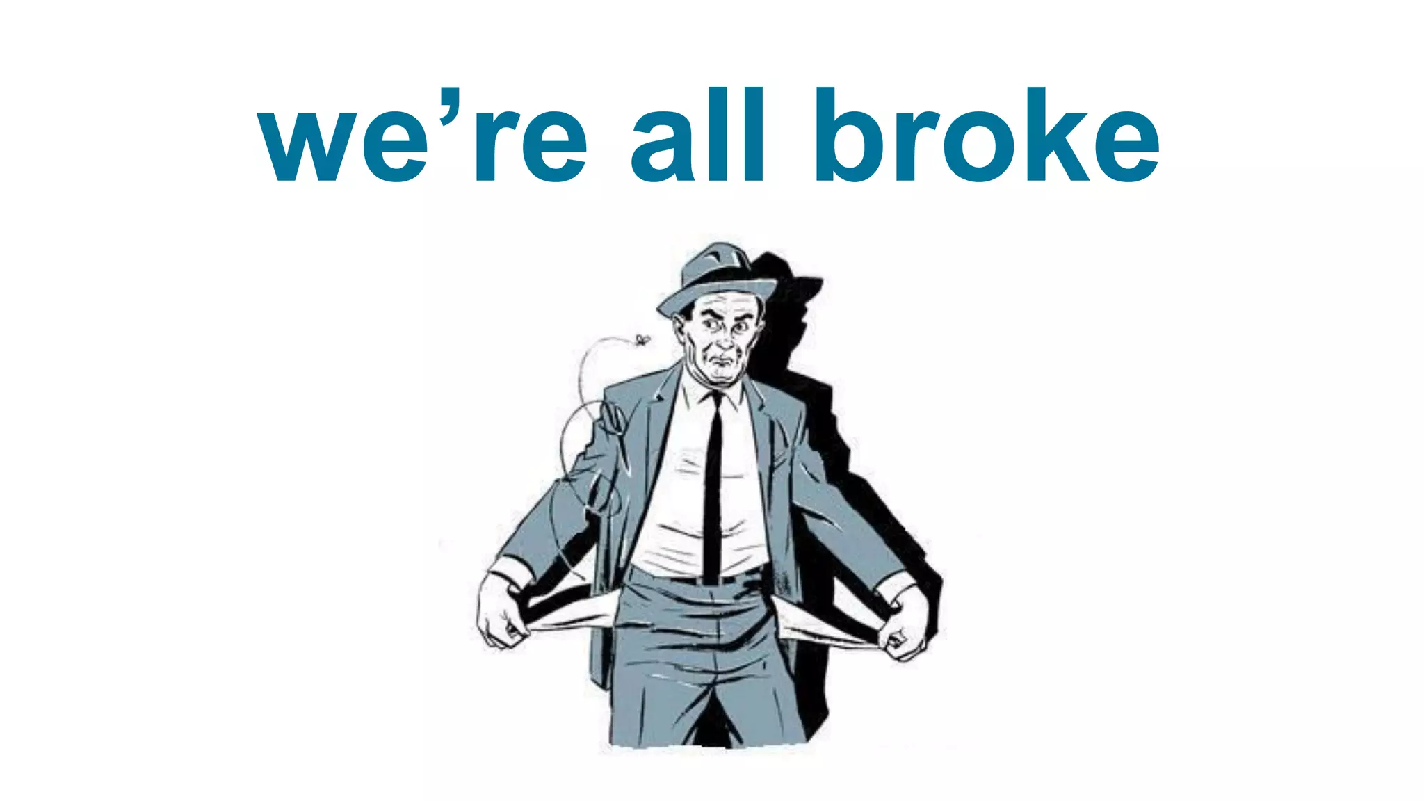 16
we’re all broke
 