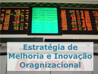 Estratégia de
         Melhoria e Inovação
           Oragnizacional
ELO Group © 2011               59
 