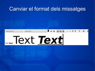 Canviar el format dels missatges
 
