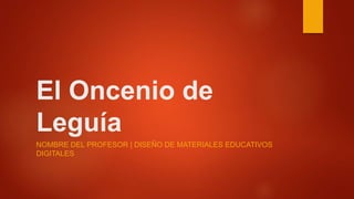 El Oncenio de
Leguía
NOMBRE DEL PROFESOR | DISEÑO DE MATERIALES EDUCATIVOS
DIGITALES
 
