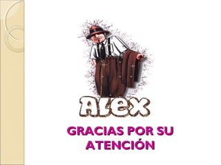 GRACIAS POR SUGRACIAS POR SU
ATENCIÓNATENCIÓN
 