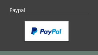 Paypal 
 