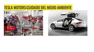 TESLA MOTORS:CUIDADO DEL MEDIO AMBIENTE
 