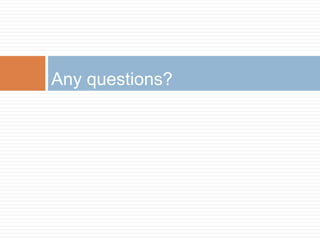 Any questions?
 