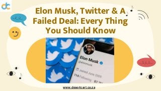 Elon Musk, Twitter & A
Failed Deal: Every Thing
You Should Know
www.desertcart.co.za
 
