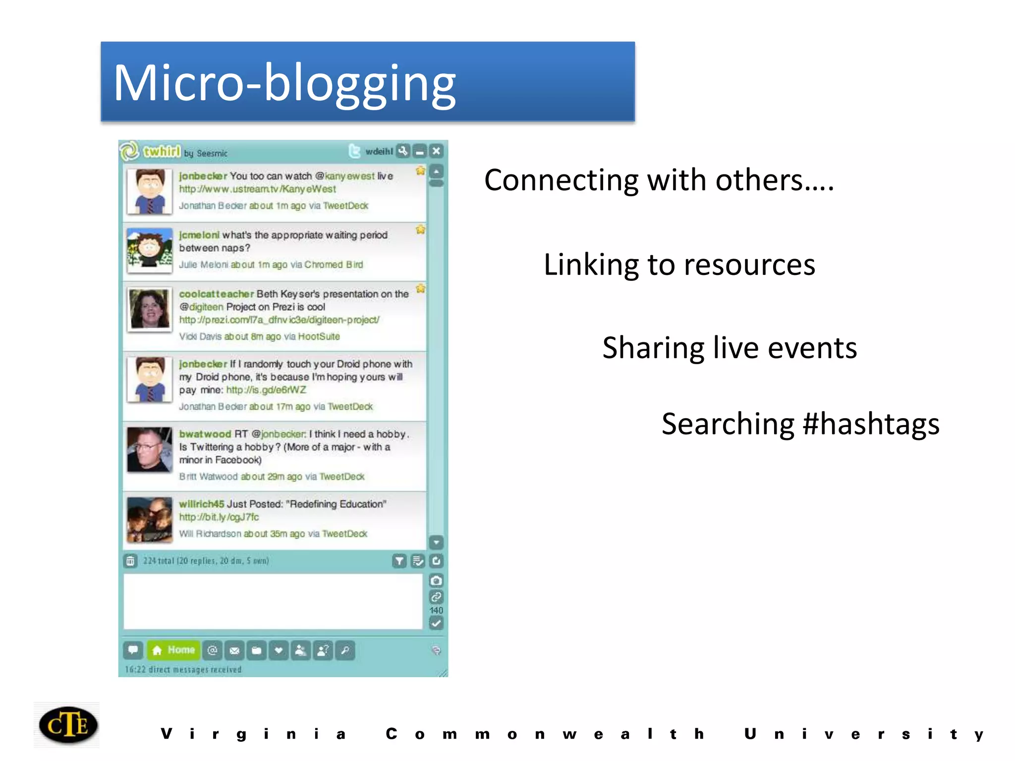 Micro-bloggingConnecting with others….Linking to resources Sharing live eventsSearching #hashtags