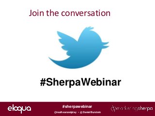 Join the conversation




  #SherpaWebinar

            #sherpawebinar
      @realhearandplay • @DanielBurstein
 