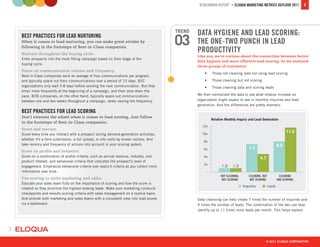 BENCHMARK REPORT > ELOQUA MARKETING METRICS OUTLOOK 2011        8




                                                                                       TREND   DATA HYGIENE AND LEAD SCORING:
BEST PRACTICES FOR LEAD NURTURING
When it comes to lead nurturing, you can make great strides by
following in the footsteps of Best-in-Class companies.
                                                                                       03      THE ONE-TWO PUNCH IN LEAD
                                                                                               PRODUCTIVITY
Nurture throughout the buying cycle.
                                                                                               Like you, we’re curious about the connection between better
Enter prospects into the most ﬁtting campaign based on their stage of the
                                                                                               data hygiene and more effective lead scoring. So we analyzed
buying cycle.
                                                                                               three groups of customers:
Focus on communication volume and frequency.
                                                                                                   •   Those not cleaning data nor using lead scoring
Best-in-Class companies send an average of four communications per program,
and typically space out their communications over a period of 10 days. B2C                         •   Those cleaning but not scoring
organizations only wait 3-8 days before sending the next communication. But they                   •   Those cleaning data and scoring leads
email more frequently at the beginning of a campaign, and then slow down the
pace. B2B companies, on the other hand, typically space out communications                     We then normalized the data to see what relative increase an
between one and two weeks throughout a campaign, rarely varying the frequency.                 organization might expect to see in monthly inquiries and lead
                                                                                               generation. And the differences are pretty dramatic.
BEST PRACTICES FOR LEAD SCORING
Don’t reinvent the wheel when it comes to lead scoring. Just follow
in the footsteps of Best-in-Class companies.
Score and rescore.
Score every time you interact with a prospect during demand-generation activities,
whether it’s a form submission, a list upload, or site visits by known visitors. And
take recency and frequency of actions into account in your scoring system.
Score on proﬁle and behavior.
Score on a combination of proﬁle criteria, such as annual revenue, industry, and
product interest, and behavioral criteria that indicates the prospect’s level of
engagement. Emphasize behavioral criteria over explicit criteria as you collect more
information over time.
Use scoring to unite marketing and sales.
Educate your sales team fully on the importance of scoring and how the score is
created so they prioritize the highest-ranking leads. Make sure marketing conducts
checkpoints and revisits scoring criteria with sales management on a routine basis.
And provide both marketing and sales teams with a consistent view into lead scores             Data cleansing can help create 7 times the number of inquiries and
via a dashboard.                                                                               4 times the number of leads. The combination of the two can help
                                                                                               identify up to 11 times more leads per month. This helps explain




                                                                                                                                         © 2011 ELOQUA CORPORATION
 