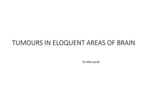 Surgical techiniques in tumors of eloquent areas of brain | PPTX
