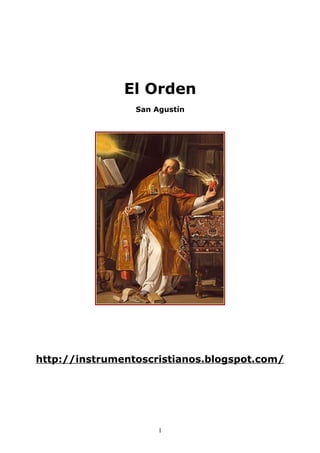 El Orden
San Agustín
http://instrumentoscristianos.blogspot.com/
1
 