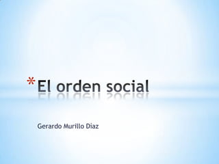 Gerardo Murillo Díaz El orden social 