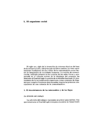 Texto tomado de : Mattelart , Armand y Mattelart, Michele. Historia de las Teorías de las Comunicaciones.  Barcelona, Paidós  Comunicación. 1997.<br />