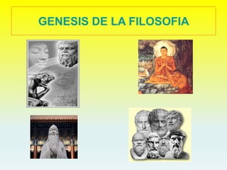 GENESIS DE LA FILOSOFIA  