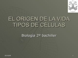 EL ORIGEN DE LA VIDA TIPOS DE CÉLULAS Biología 2º bachiller 