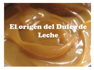 El origen del Dulce de Leche 