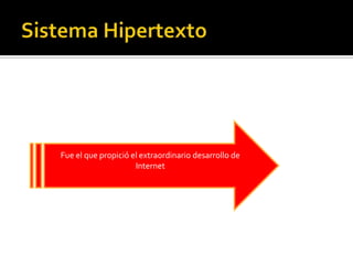 Fue el que propició el extraordinario desarrollo de
Internet

 