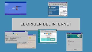 EL ORIGEN DEL INTERNET
 