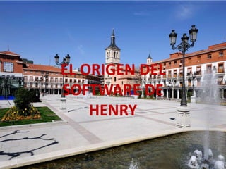 EL ORIGEN DEL
SOFTWARE DE
HENRY
 
