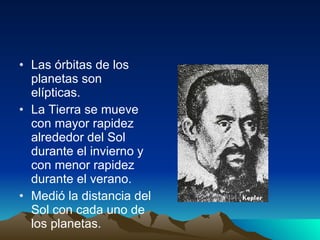 Las órbitas de los planetas son elípticas. La Tierra se mueve con mayor rapidez alrededor del Sol durante el invierno y con menor rapidez durante el verano. Medió la distancia del Sol con cada uno de los planetas. 