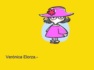 Verónica Elorza.- 